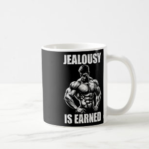 Jealousy Is Earned Bodybuilding Muscle Gym Motivat Coffee Mug