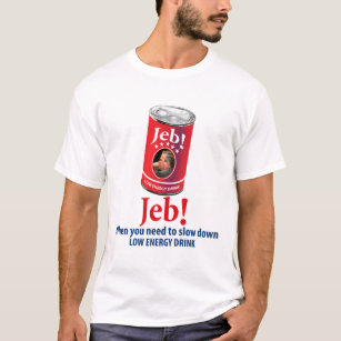 Jeb Bush for President Humour, Low Energy Drink T-Shirt
