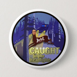 Jeb! caught in the headlights 7.5 cm round badge