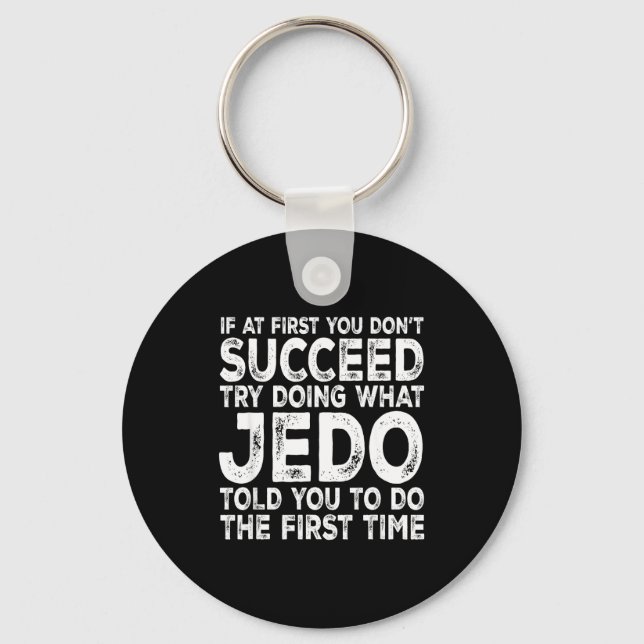 Jedo - If At First You Don't Succeed Try Doing Wha Key Ring (Front)