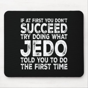Jedo - If At First You Don't Succeed Try Doing Wha Mouse Mat