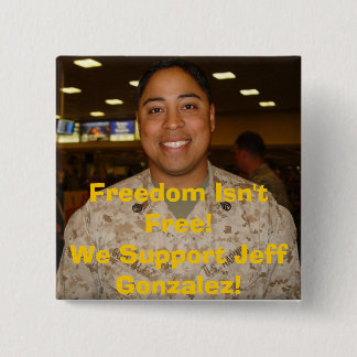jeff2, Freedom Isn't Free!We Support Jeff Gonza... 15 Cm Square Badge