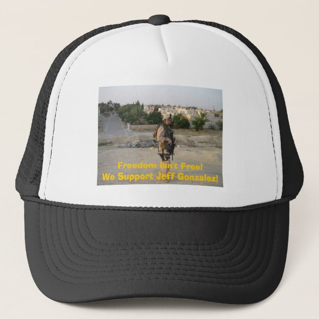 jeff4, Freedom Isn't Free!We Support Jeff Gonza... Trucker Hat (Front)