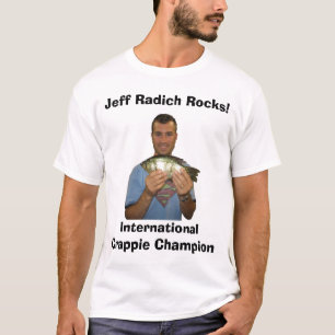 jeff-crappie, International Crappie Champion, J... T-Shirt