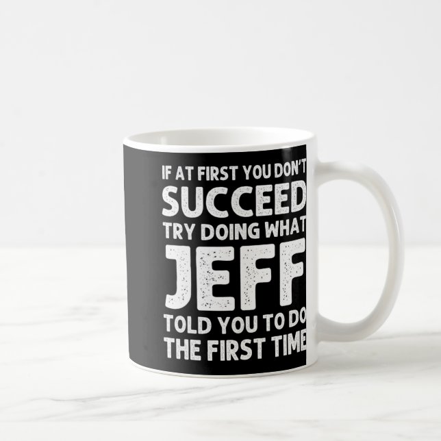 Jeff Gift Name D Birthday Funny Christm T Shirt  Coffee Mug (Right)