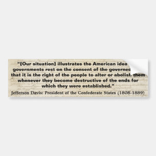 JEFFERSON DAVIS Our Situation Illustrates Quote Bumper Sticker