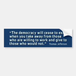 Jefferson: Democracy will cease to exist Bumperst Bumper Sticker