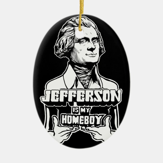 Jefferson Is My Homeboy Ornament (Front)