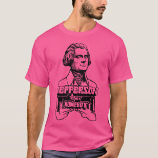 Jefferson Is My Homeboy T-Shirt