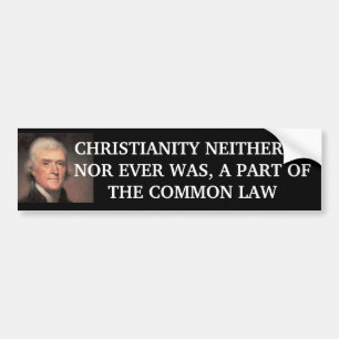 Jefferson.jpg, CHRISTIANITY NEITHER IS, NOR EVE... Bumper Sticker