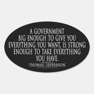 Jefferson Quote on Big Government Oval Sticker