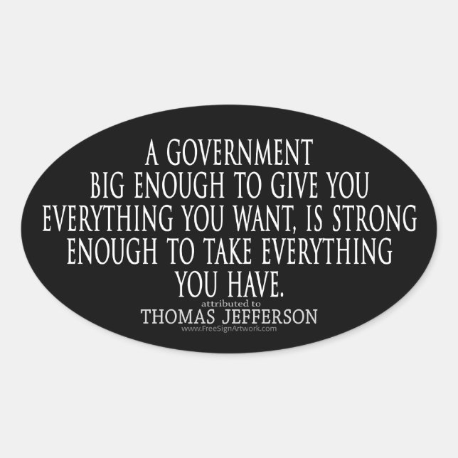 Jefferson Quote on Big Government Oval Sticker (Front)