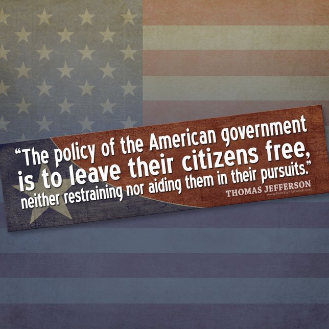 Jefferson Quote: The policy of the American gov... Bumper Sticker (Thomas Jefferson Bumper Sticker)