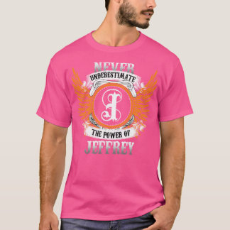 Jeffrey Name Shirt Never Underestimate The Power O