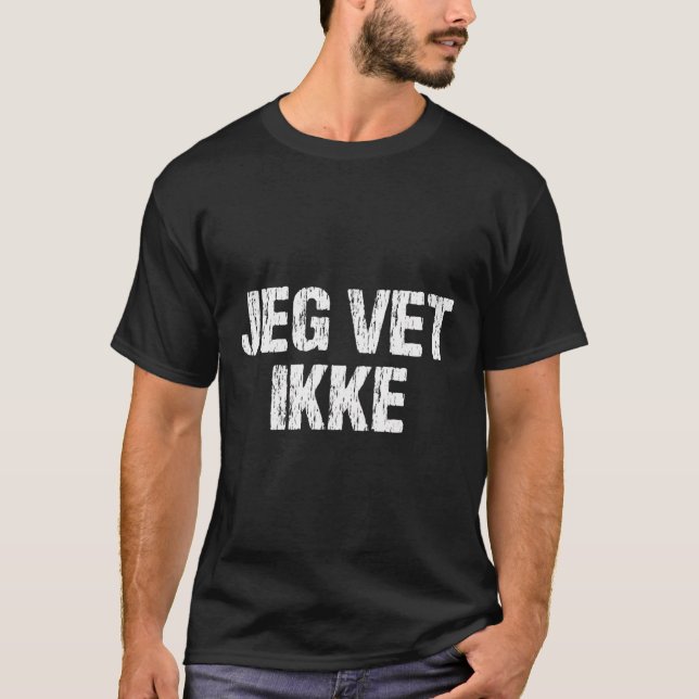 Jeg Vet Ikke Norwegian I Don'T Know Funny Teacher  T-Shirt (Front)