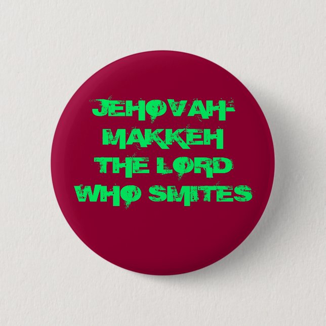JEHOVAH-MAKKEH THE LORD WHO SMITES 6 CM ROUND BADGE (Front)