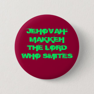 JEHOVAH-MAKKEH THE LORD WHO SMITES 6 CM ROUND BADGE