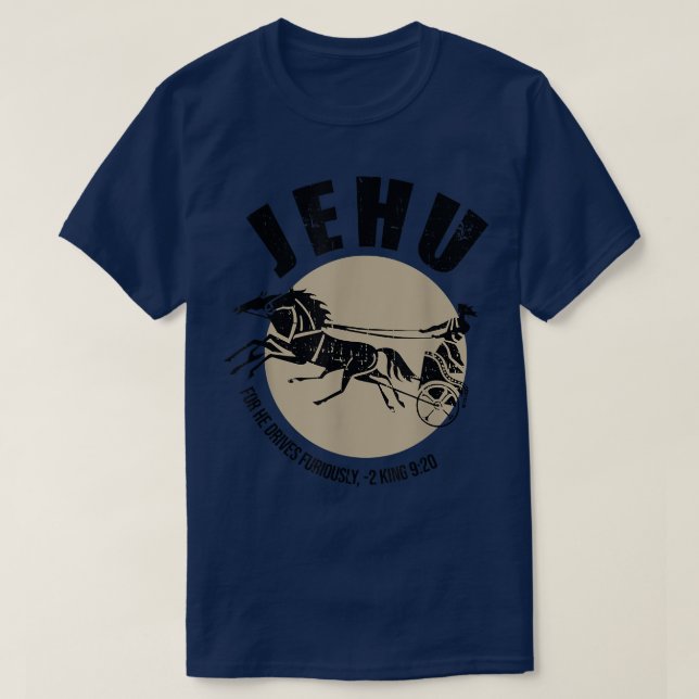 Jehu For He Drives Furiously 2 King 920 Quote  T-Shirt (Design Front)