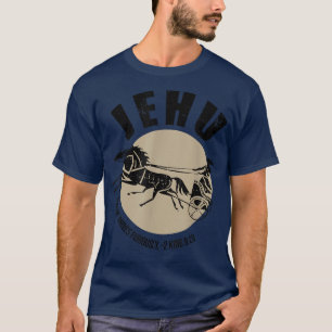 Jehu For He Drives Furiously 2 King 920 Quote  T-Shirt
