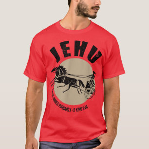 Jehu For He Drives Furiously 2 King 920 Quote T-Shirt