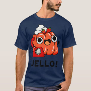 Jello Cute Jello On Phone Pun 1 T-Shirt