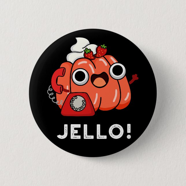 Jello Funny Jello On Phone Pun Dark BG 6 Cm Round Badge (Front)