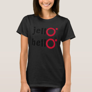 jellO hellO T-Shirt