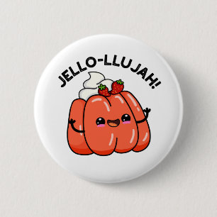 Jello-llujah Funny Jello Food Pun 6 Cm Round Badge