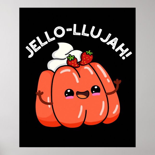 Jello-llujah Funny Jello Food Pun Dark BG Poster (Front)