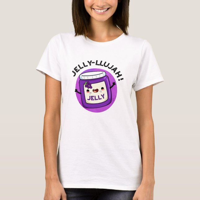Jelly-llujah Funny Jelly Pun  T-Shirt (Front)