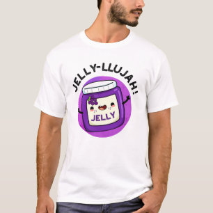 Jelly-llujah Funny Jelly Pun T-Shirt