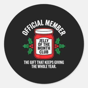Jelly Of The Month Club Member Funny Christmas  Classic Round Sticker