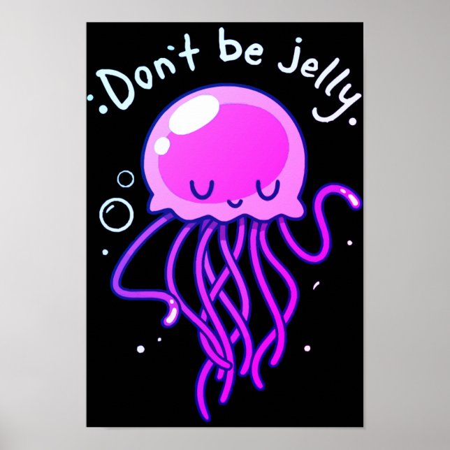 jellyfish don't by jelly poster (Front)