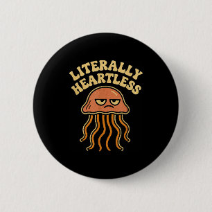 Jellyfish Literally Heartless Funny Cute Sea Pun 6 Cm Round Badge