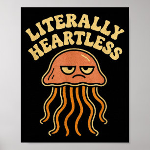 Jellyfish Literally Heartless Funny Cute Sea Pun Poster