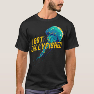 Jellyfish Swimming I Got Jellyfished Sting Cute Lo T-Shirt