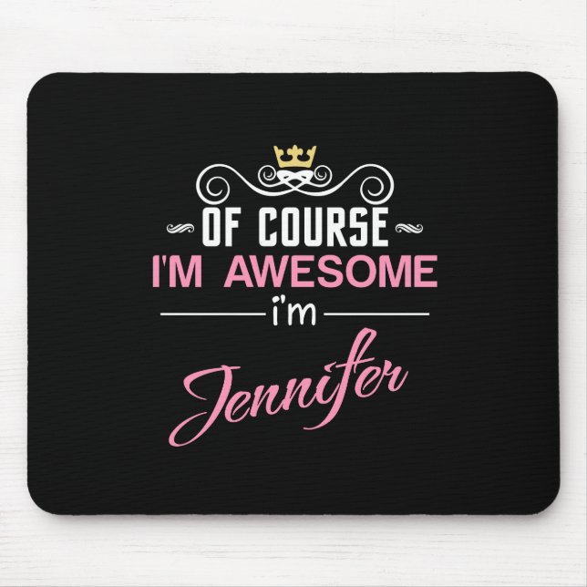 Jennifer Of Course I'm Awesome Name Mouse Mat (Front)