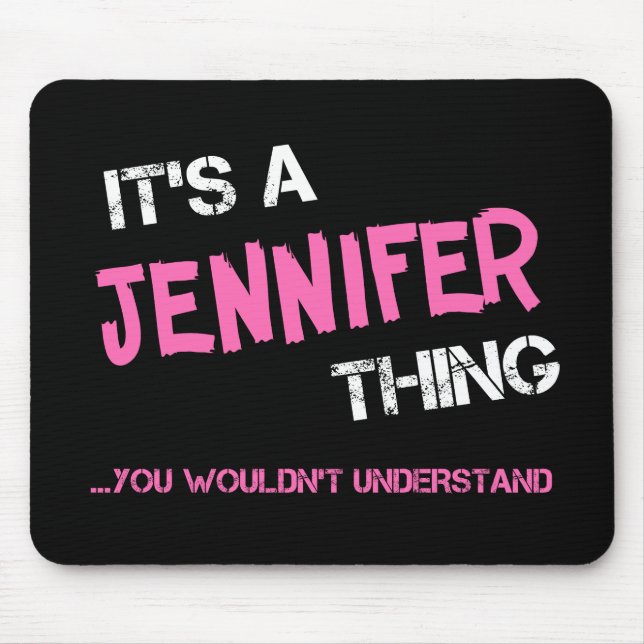 Jennifer thing you wouldn't understand name mouse mat (Front)