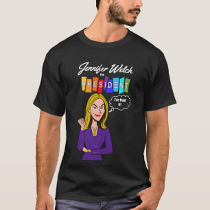 Jennifer Welch for President T-Shirt