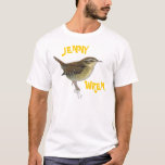 Jenny-wren T-Shirt<br><div class="desc">Nickname,  anyone?</div>