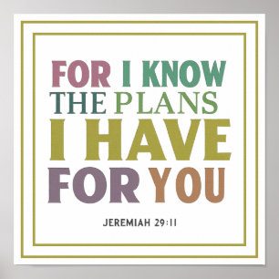 Jeremiah 29 11 For I Know The Plans I Have For You Poster