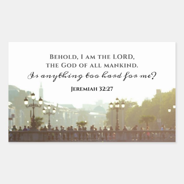 Jeremiah 32:27 Is anything too hard for me? Rectangular Sticker (Front)