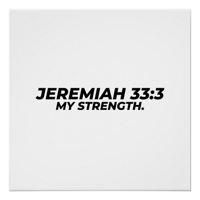 JEREMIAH 33:3 – MY STRENGTH. POSTER (Front)
