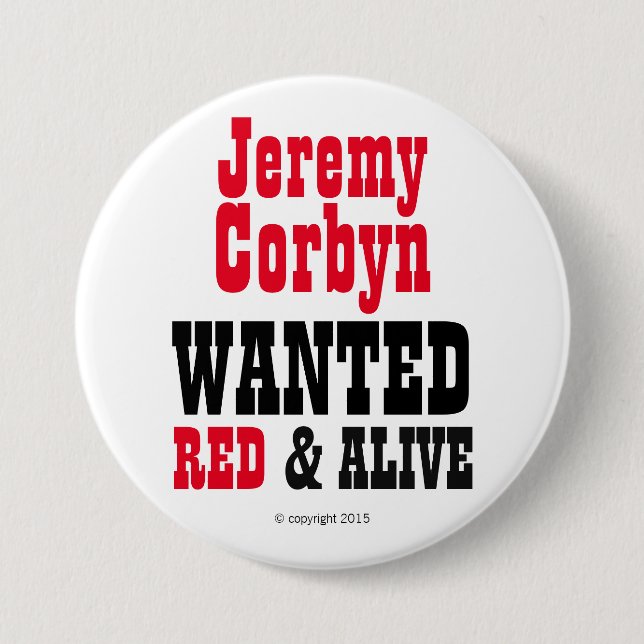"Jeremy Corbyn WANTED Red & Alive©" Button Badge (Front)