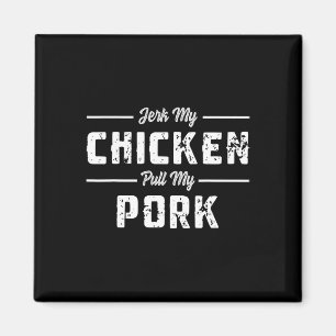 Jerk My Chicken Pull My Pork Funny Bbq Meats Sarca Magnet