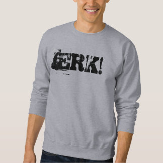 Jerk Sweatshirt