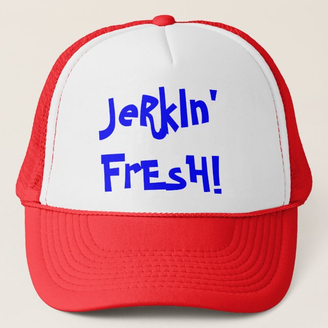 JeRkIn' FrEsH! Trucker Hat (Front)