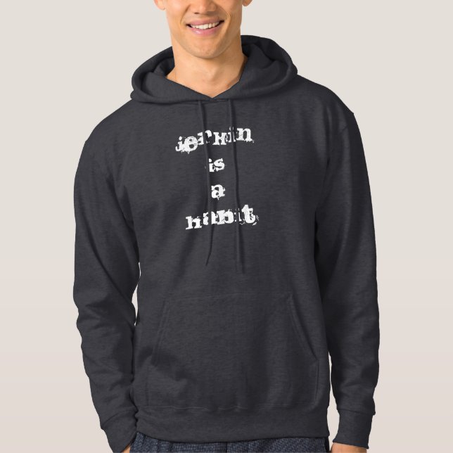 JERKIN IS A HABIT HOODIE (Front)