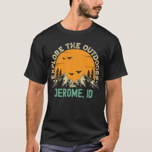 Jerome Idaho  Explore The Outdoors T-Shirt