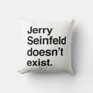 Jerry Seinfeld Doesn't Exist – Satirical Political Cushion